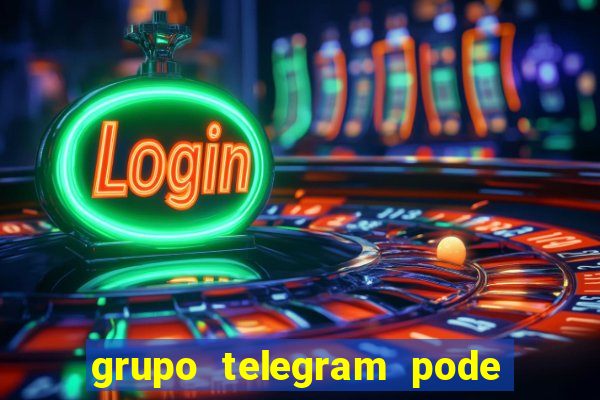 grupo telegram pode tudo 18